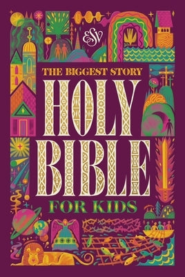 ESV the Biggest Story Holy Bible for Kids (Hardcover) by DeYoung, Kevin