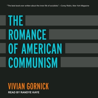 The Romance of American Communism Lib/E by Gornick, Vivian