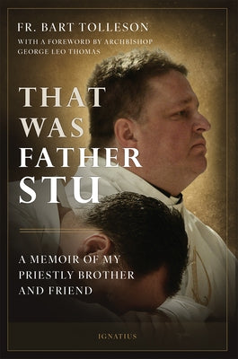 That Was Father Stu: A Memoir of My Priestly Brother and Friend by Tolleson, Bart