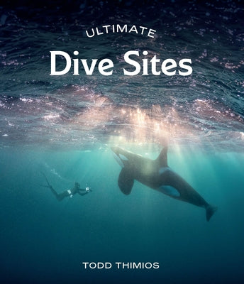 Ultimate Dive Sites by Thimios, Todd