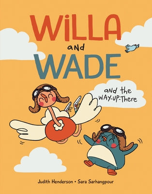 Willa and Wade and the Way-Up-There by Henderson, Judith