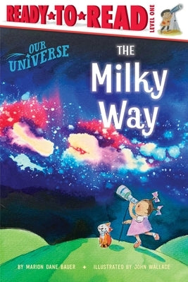 The Milky Way: Ready-To-Read Level 1 by Bauer, Marion Dane
