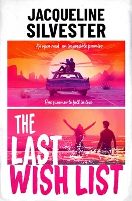 The Last Wish List: The Most Weepy Road Trip Romance by Silvester, Jacqueline