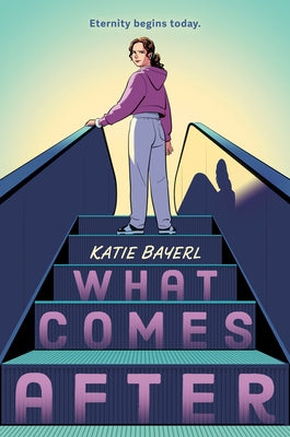 What Comes After by Bayerl, Katie