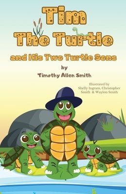 Tim The Turtle and His Two Turtle Sons by Smith, Timothy a.