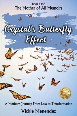 Crystal's Butterfly Effect: A Mother's Journey From Loss to Transformation by Menendez, Vickie