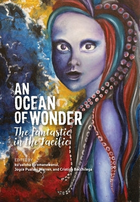 An Ocean of Wonder: The Fantastic in the Pacific by Ho'omanawanui