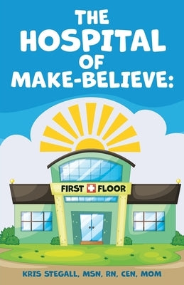 The Hospital of Make-Believe: First Floor by Stegall Cen Mom, Kris