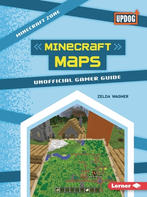 Minecraft Maps: Unofficial Gamer Guide by Wagner, Zelda