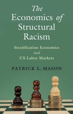 The Economics of Structural Racism by Mason, Patrick L.