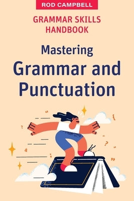 Grammar Skills Handbook: Mastering Grammar and Punctuation by Campbell, Rod