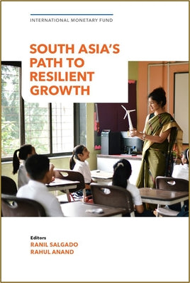 South Asia's Path to Resilient Growth by International Monetary Fund