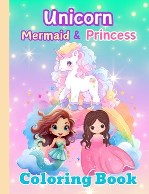 Unicorn Mermaid Princess Coloring Book For Kids: A Magical Cute Coloring Book Ages 4 - 8 by Publishing, S. a. Rodriguez