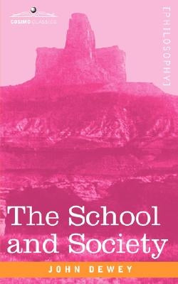 The School and Society by Dewey, John