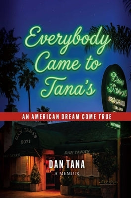 Everybody Came to Tana's: An American Dream Come True by Tana, Dan