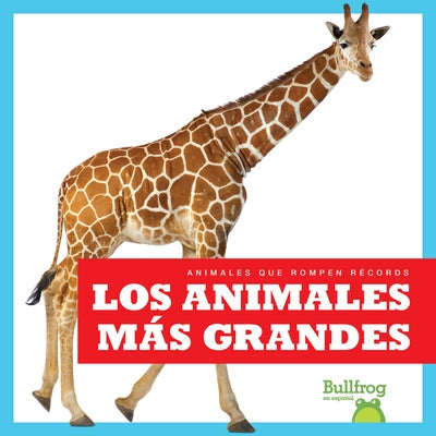 Los Animales M?s Grandes (Biggest Animals) by Austen, Lily