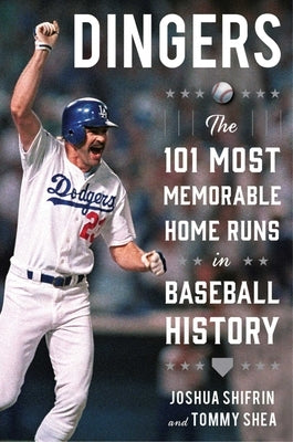 Dingers: The 101 Most Memorable Home Runs in Baseball History by Shifrin, Joshua