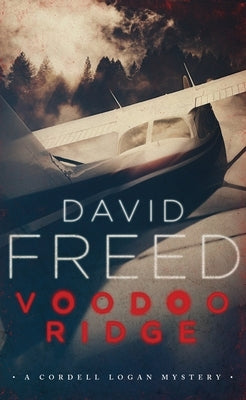 Voodoo Ridge: A Cordell Logan Mystery by Freed, David