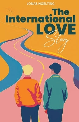 The International Love Story by Noelting, Jonas