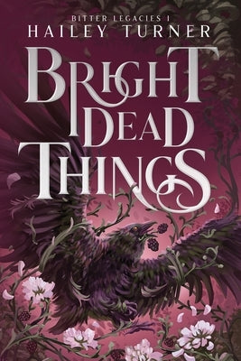Bright Dead Things by Turner, Hailey