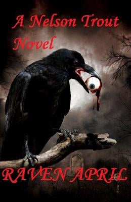 Raven April: I Remember the day I Lost My Mind. by Trout, Nelson