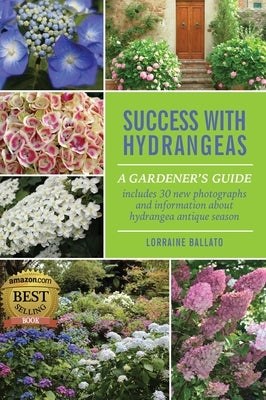 Success With Hydrangeas: A Gardener's Guide by Ballato, Lorraine