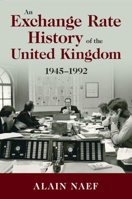 An Exchange Rate History of the United Kingdom: 1945-1992 by Naef, Alain