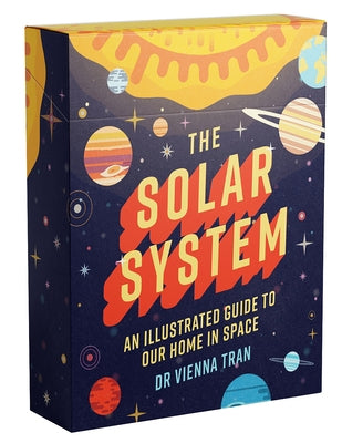 The Solar System: An Illustrated Guide to Our Home in Space by Tran, Vienna