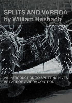 Splits and Varroa by Hesbach, William
