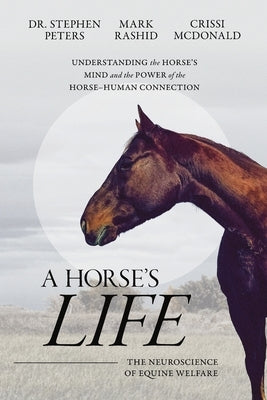 A Horse's Life: The Neuroscience of Equine Welfare by Peters, Stephen