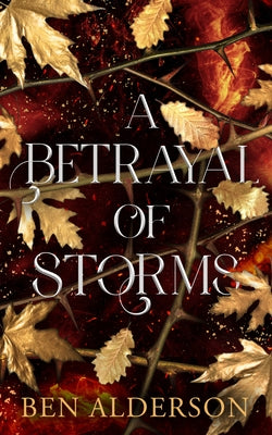 A Betrayal of Storms: Realm of Fey by Alderson, Ben