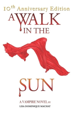 A Walk in the Sun: A Vampire Novel by Machat, Lisa Dominique