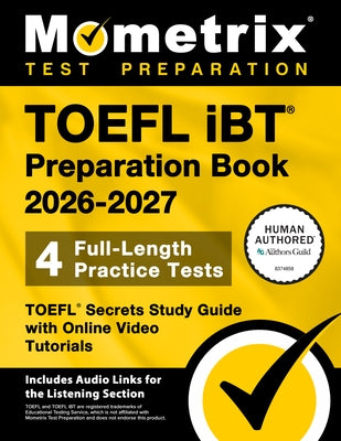 TOEFL IBT Preparation Book 2026-2027 - 4 Full-Length Practice Tests, TOEFL Secrets Study Guide with Online Video Tutorials: [Includes Audio Links for by Bowling, Matthew