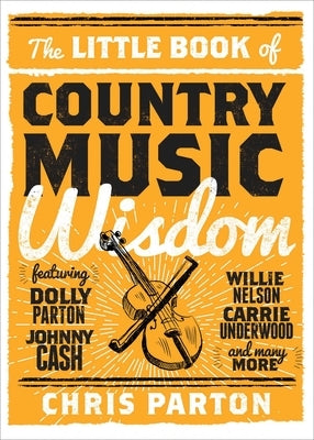 The Little Book of Country Music Wisdom by Parton, Christopher