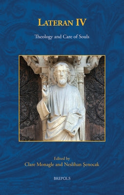Lateran IV: Theology and Care of Souls by Monagle, Clare