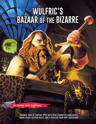 Wulfric's Bazaar of the Bizarre by Brink, J. D.