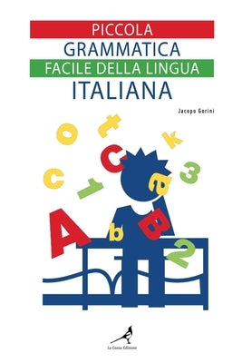 Piccola grammatica facile della lingua italiana by Gorini, Jacopo