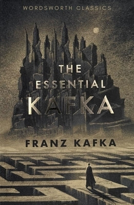 The Essential Kafka: The Castle; The Trial; Metamorphosis and Other Stories by Kafka, Franz