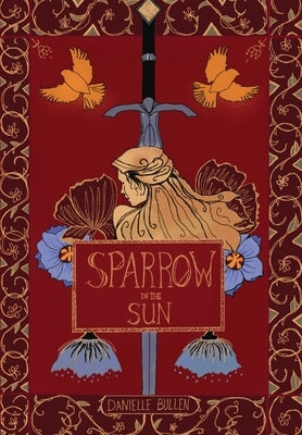 Sparrow in the Sun by Bullen, Danielle