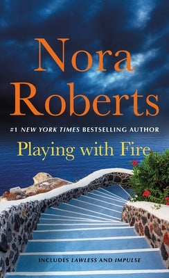 Playing with Fire: 2-In-1: Lawless and Impulse by Roberts, Nora