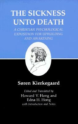 Sickness Unto Death: A Christian Psychological Exposition for Upbuilding and Awakening by Kierkegaard, SÃ¸ren