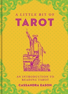 A Little Bit of Tarot: An Introduction to Reading Tarot by Eason, Cassandra