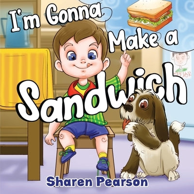 I'm Gonna Make a Sandwich by Pearson, Sharen