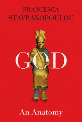 God: An Anatomy by Stavrakopoulou, Francesca
