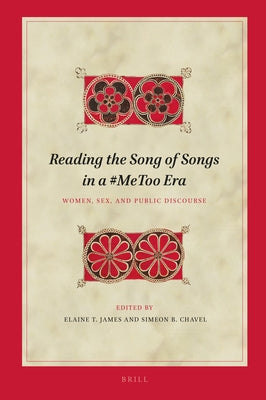 Reading the Song of Songs in a #Metoo Era: Women, Sex, and Public Discourse by James, Elaine T.