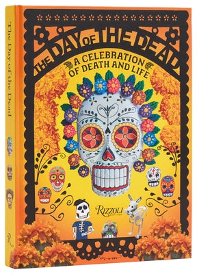 The Day of the Dead: A Celebration of Death and Life by Holtz, D&#195;&#169;borah