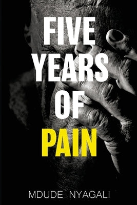 Five Years of Pain by Nyagali, Mdude