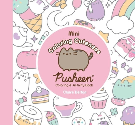 Mini Coloring Cuteness: A Pusheen Coloring & Activity Book by Belton, Claire