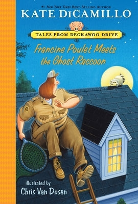 Francine Poulet Meets the Ghost Raccoon: Tales from Deckawoo Drive, Volume Two (a Courageous and Comedic Early Chapter Book - For Kids Ages 6-9) by DiCamillo, Kate