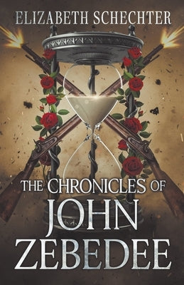 The Chronicles of John Zebedee by Schechter, Elizabeth